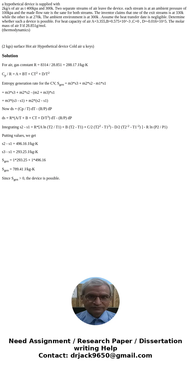 a hypothetical device is supplied with 2kg/s of air as t 400kpa and 300k. Two separate streams of air leave the device. each stream is at an ambient pressure of a hypothetical device is supplied with 2kg/s of air as t 400kpa and 300k. Two separate streams of air leave the device. each stream is at an ambient pressure of