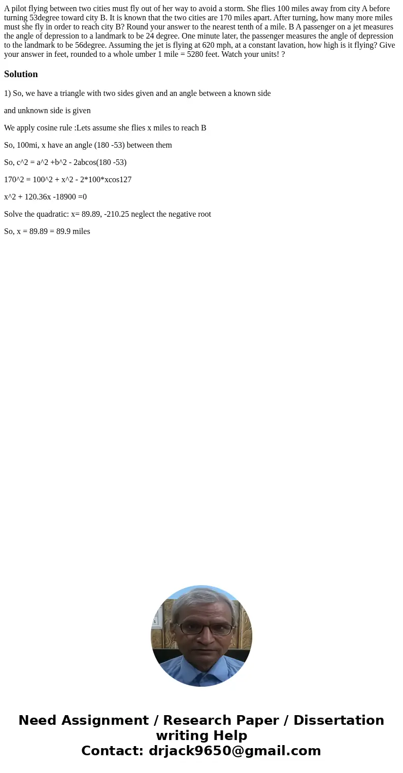  A pilot flying between two cities must fly out of her way to avoid a storm. She flies 100 miles away from city A before turning 53degree toward city B. It is k