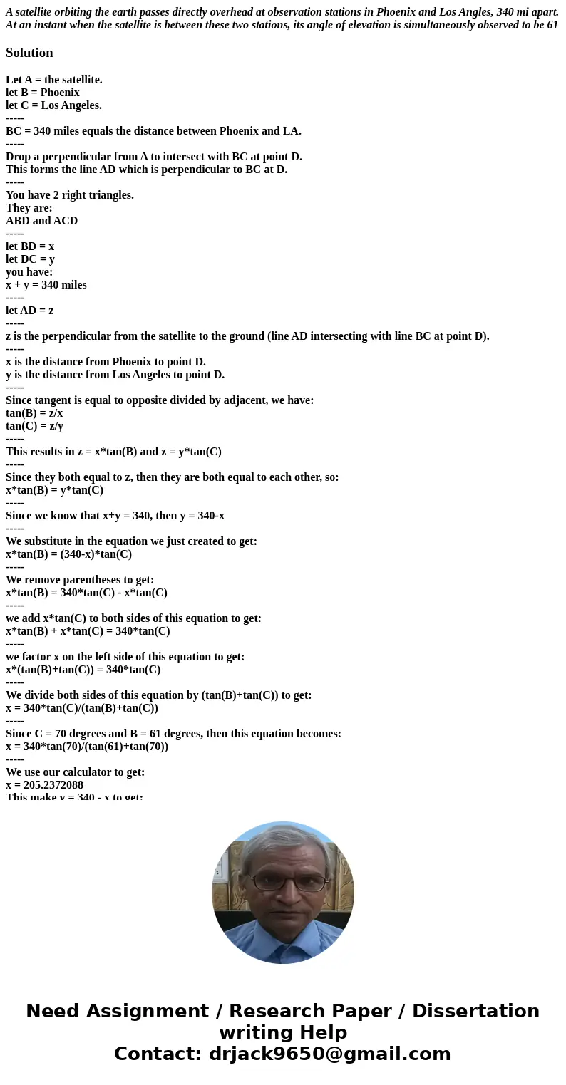A satellite orbiting the earth passes directly overhead at observation stations in Phoenix and Los Angles, 340 mi apart. At an instant when the satellite is bet