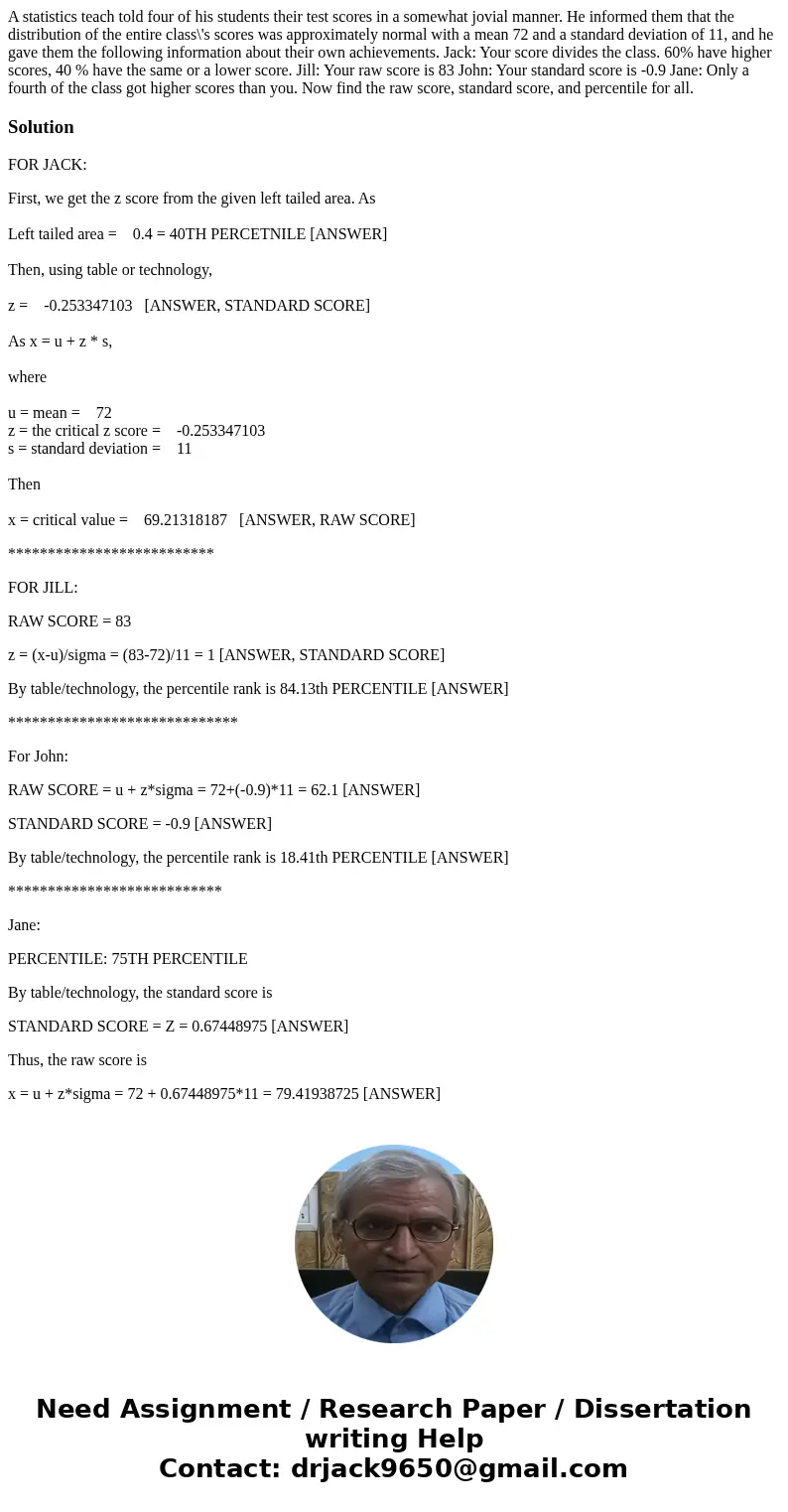 A statistics teach told four of his students their test scores in a somewhat jovial manner. He informed them that the distribution of the entire class\'s scores A statistics teach told four of his students their test scores in a somewhat jovial manner. He informed them that the distribution of the entire class\'s scores