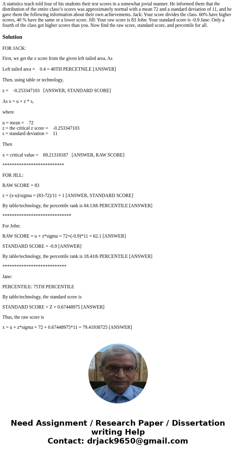 A statistics teach told four of his students their test scores in a somewhat jovial manner. He informed them that the distribution of the entire class\'s scores A statistics teach told four of his students their test scores in a somewhat jovial manner. He informed them that the distribution of the entire class\'s scores
