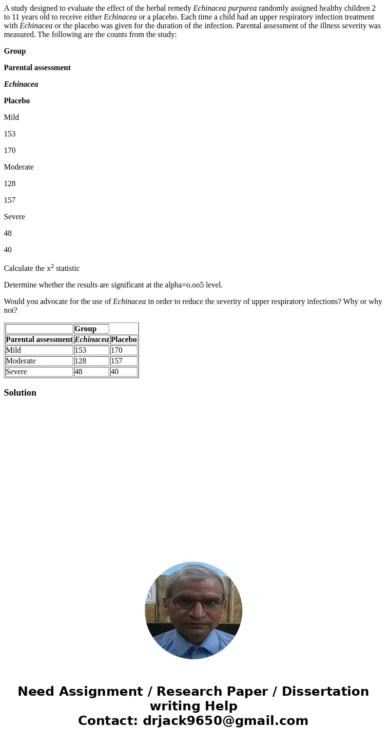 A study designed to evaluate the effect of the herbal remedy Echinacea purpurea randomly assigned healthy children 2 to 11 years old to receive either Echinacea