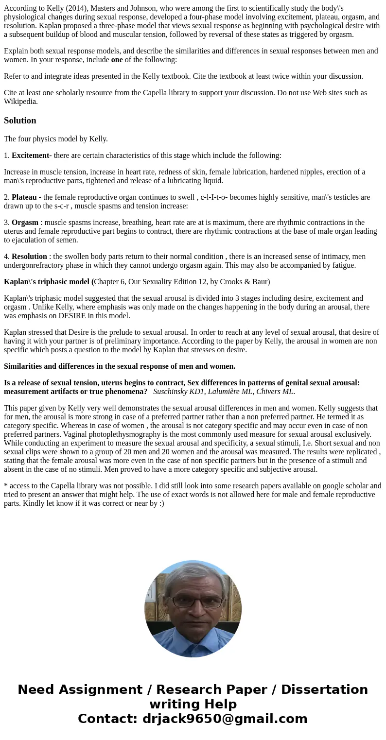 According to Kelly (2014), Masters and Johnson, who were among the first to scientifically study the body\'s physiological changes during sexual response, devel