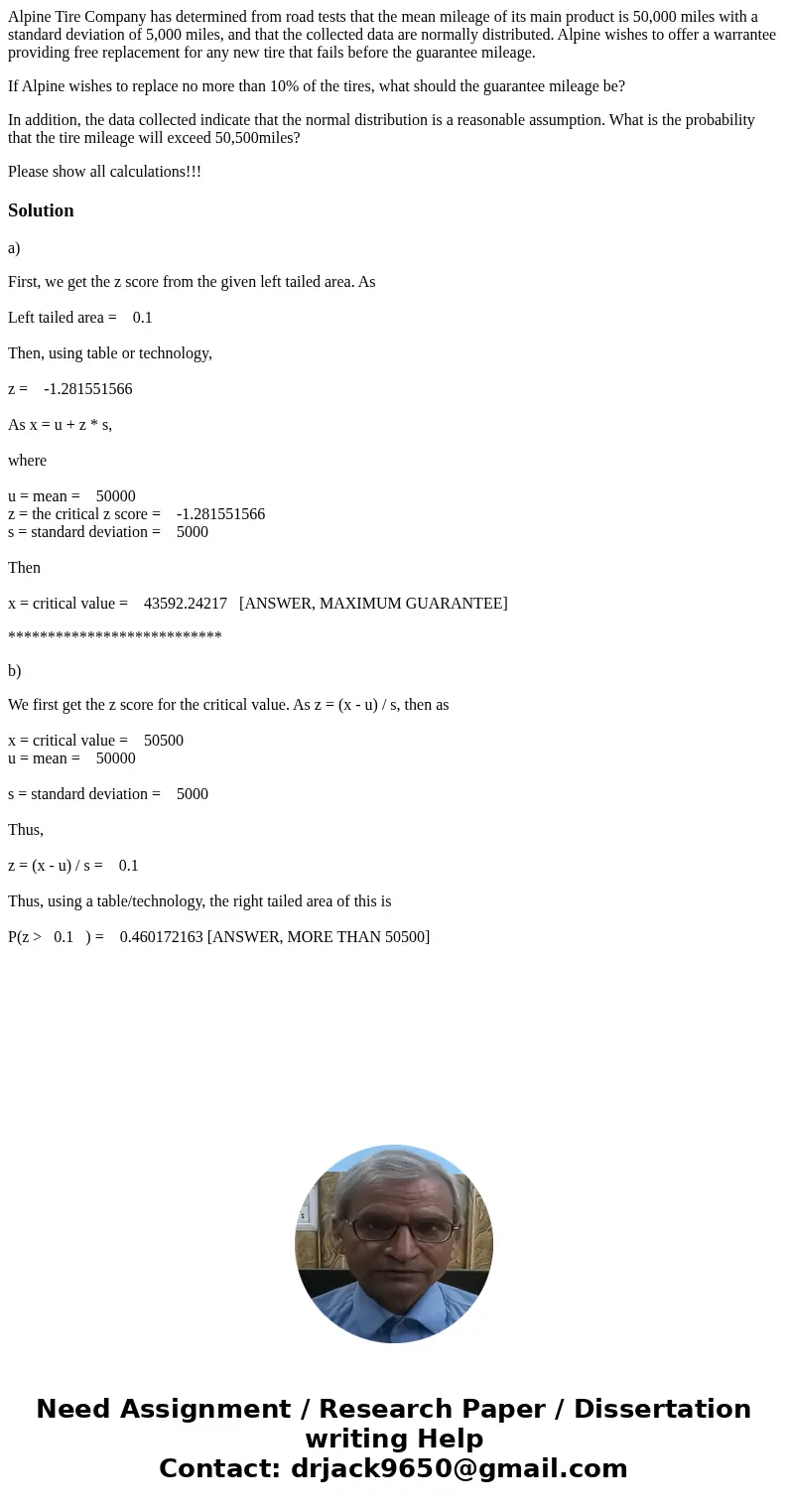 Alpine Tire Company has determined from road tests that the mean mileage of its main product is 50,000 miles with a standard deviation of 5,000 miles, and that  Alpine Tire Company has determined from road tests that the mean mileage of its main product is 50,000 miles with a standard deviation of 5,000 miles, and that