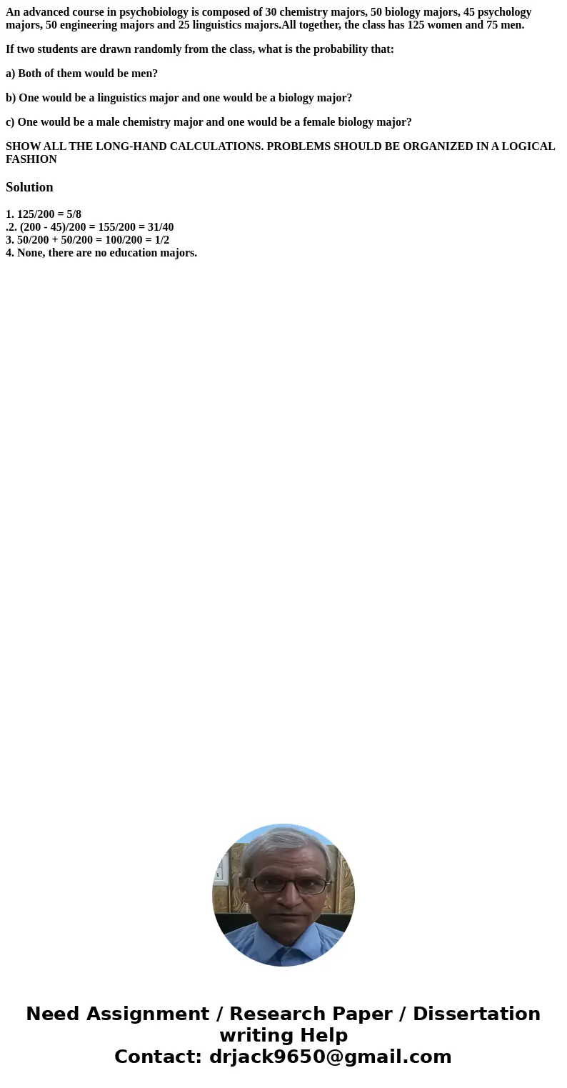 An advanced course in psychobiology is composed of 30 chemistry majors, 50 biology majors, 45 psychology majors, 50 engineering majors and 25 linguistics majors An advanced course in psychobiology is composed of 30 chemistry majors, 50 biology majors, 45 psychology majors, 50 engineering majors and 25 linguistics majors