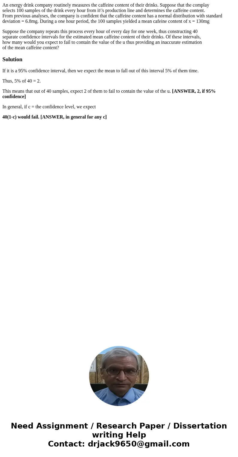 An energy drink company routinely measures the caffeine content of their drinks. Suppose that the complay selects 100 samples of the drink every hour from it\'s An energy drink company routinely measures the caffeine content of their drinks. Suppose that the complay selects 100 samples of the drink every hour from it\'s