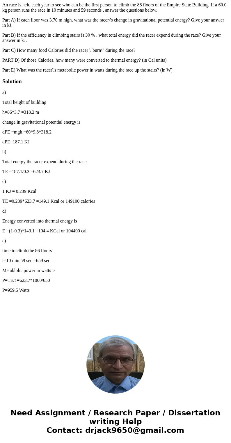 An race is held each year to see who can be the first person to climb the 86 floors of the Empire State Building. If a 60.0 kg person runs the race in 10 minute An race is held each year to see who can be the first person to climb the 86 floors of the Empire State Building. If a 60.0 kg person runs the race in 10 minute