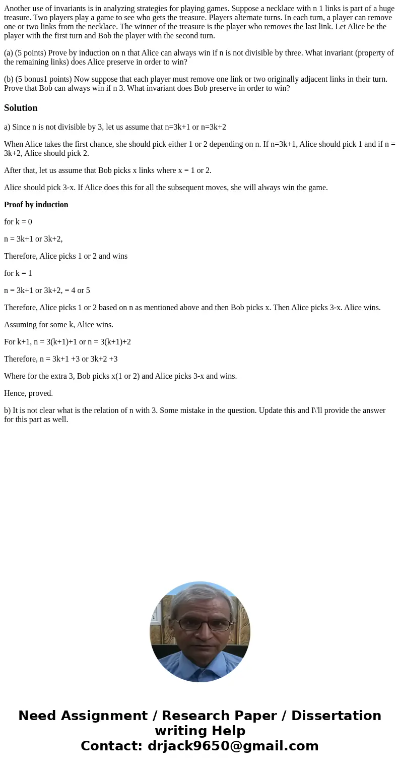 Another use of invariants is in analyzing strategies for playing games. Suppose a necklace with n 1 links is part of a huge treasure. Two players play a game to Another use of invariants is in analyzing strategies for playing games. Suppose a necklace with n 1 links is part of a huge treasure. Two players play a game to