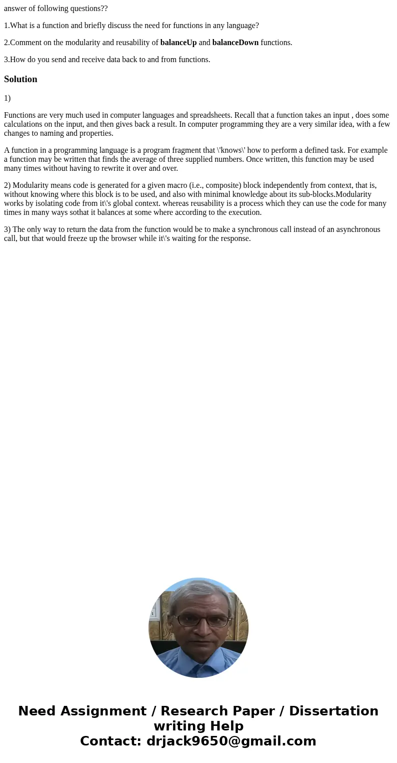answer of following questions?? 1.What is a function and briefly discuss the need for functions in any language? 2.Comment on the modularity and reusability of  answer of following questions?? 1.What is a function and briefly discuss the need for functions in any language? 2.Comment on the modularity and reusability of