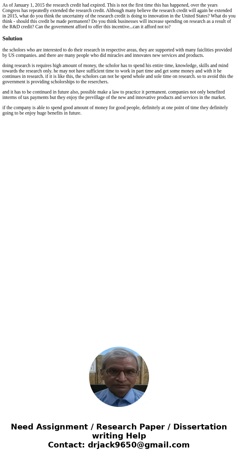 As of January 1, 2015 the research credit had expired. This is not the first time this has happened, over the years Congress has repeatedly extended the researc As of January 1, 2015 the research credit had expired. This is not the first time this has happened, over the years Congress has repeatedly extended the researc