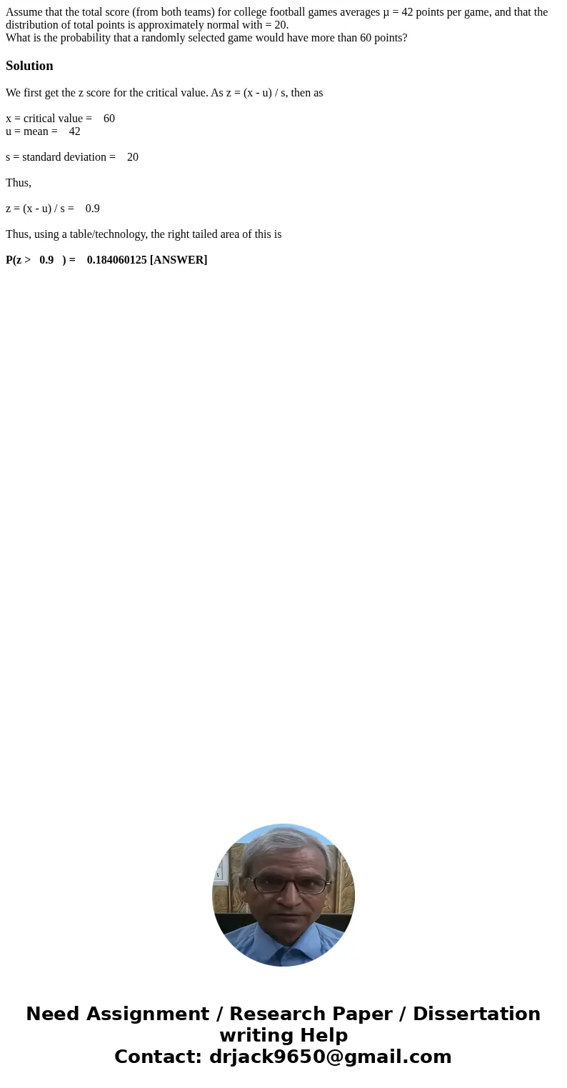 Assume that the total score (from both teams) for college football games averages µ = 42 points per game, and that the distribution of total points is approxima Assume that the total score (from both teams) for college football games averages µ = 42 points per game, and that the distribution of total points is approxima