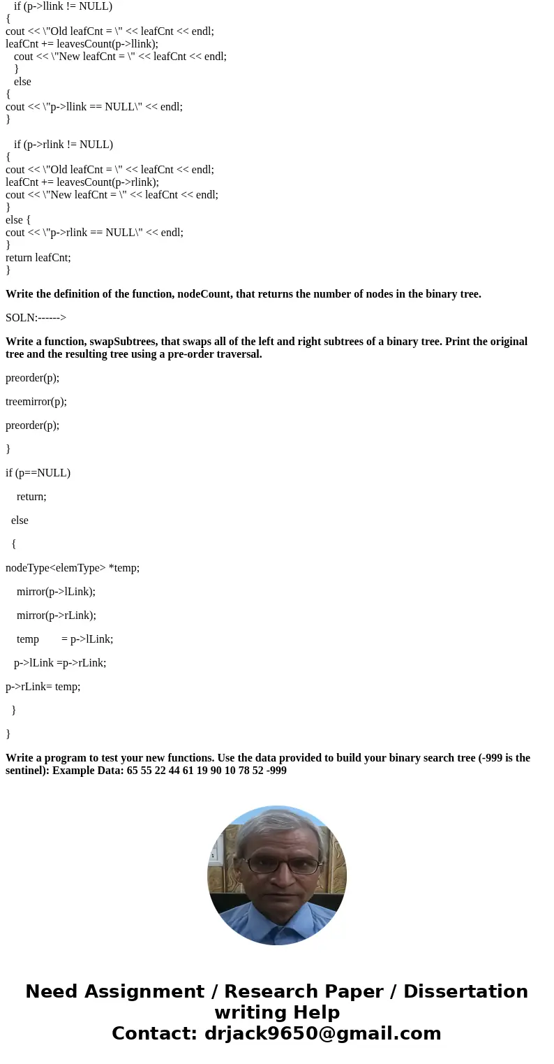 (C++) Add these three functions to the class binaryTreeType (provided below). Write the definition of the function, nodeCount, that returns the number of nodes  (C++) Add these three functions to the class binaryTreeType (provided below). Write the definition of the function, nodeCount, that returns the number of nodes