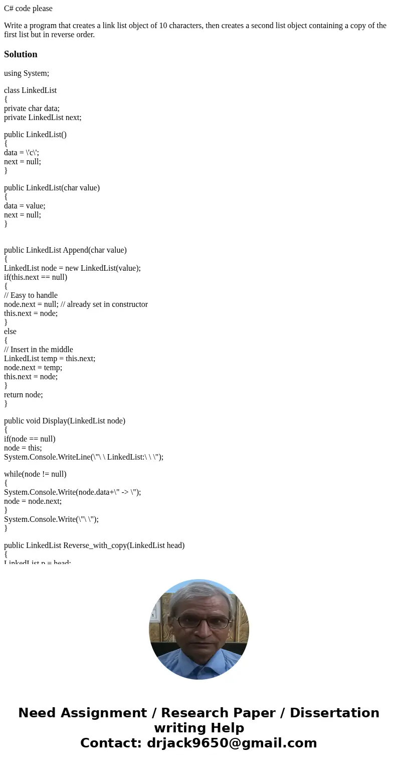C# code please Write a program that creates a link list object of 10 characters, then creates a second list object containing a copy of the first list but in re