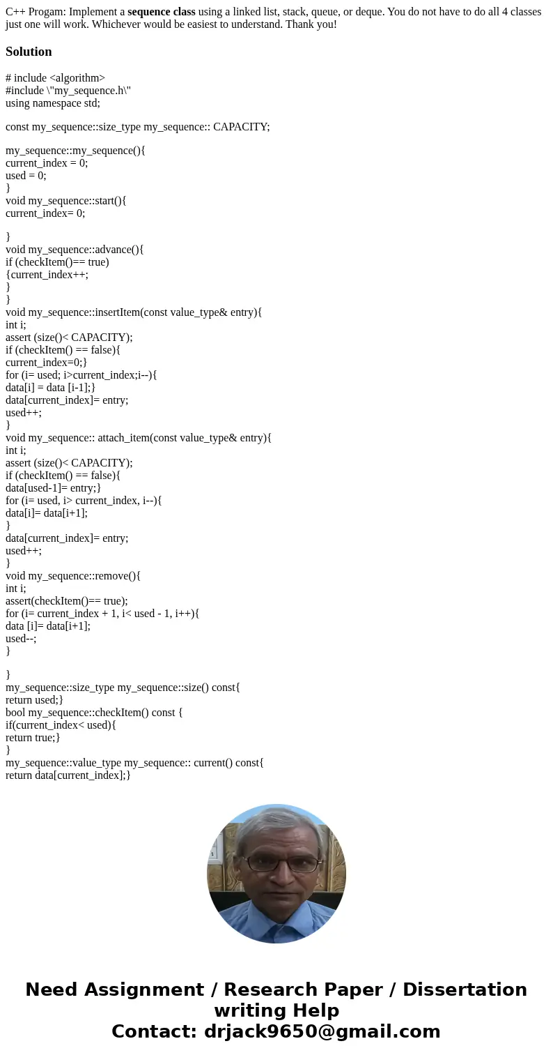 C++ Progam: Implement a sequence class using a linked list, stack, queue, or deque. You do not have to do all 4 classes just one will work. Whichever would be e C++ Progam: Implement a sequence class using a linked list, stack, queue, or deque. You do not have to do all 4 classes just one will work. Whichever would be e