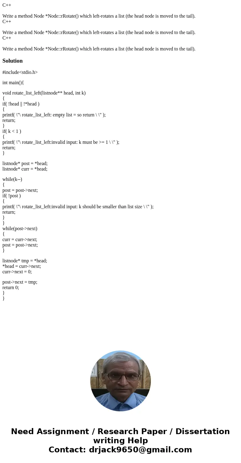 C++ Write a method Node *Node::rRotate() which left-rotates a list (the head node is moved to the tail). C++ Write a method Node *Node::rRotate() which left-ro  C++ Write a method Node *Node::rRotate() which left-rotates a list (the head node is moved to the tail). C++ Write a method Node *Node::rRotate() which left-ro