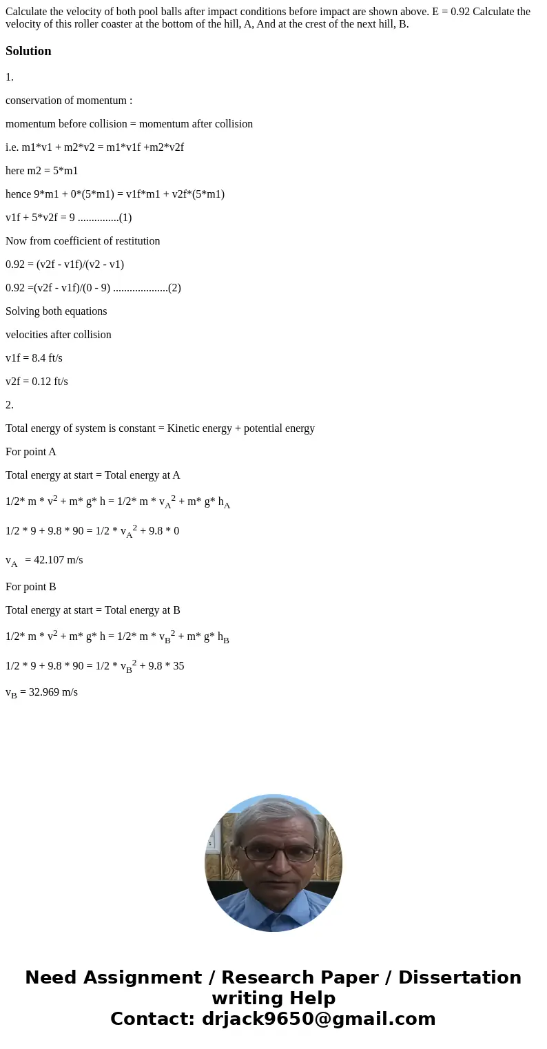 Calculate the velocity of both pool balls after impact conditions before impact are shown above. E = 0.92 Calculate the velocity of this roller coaster at the   Calculate the velocity of both pool balls after impact conditions before impact are shown above. E = 0.92 Calculate the velocity of this roller coaster at the