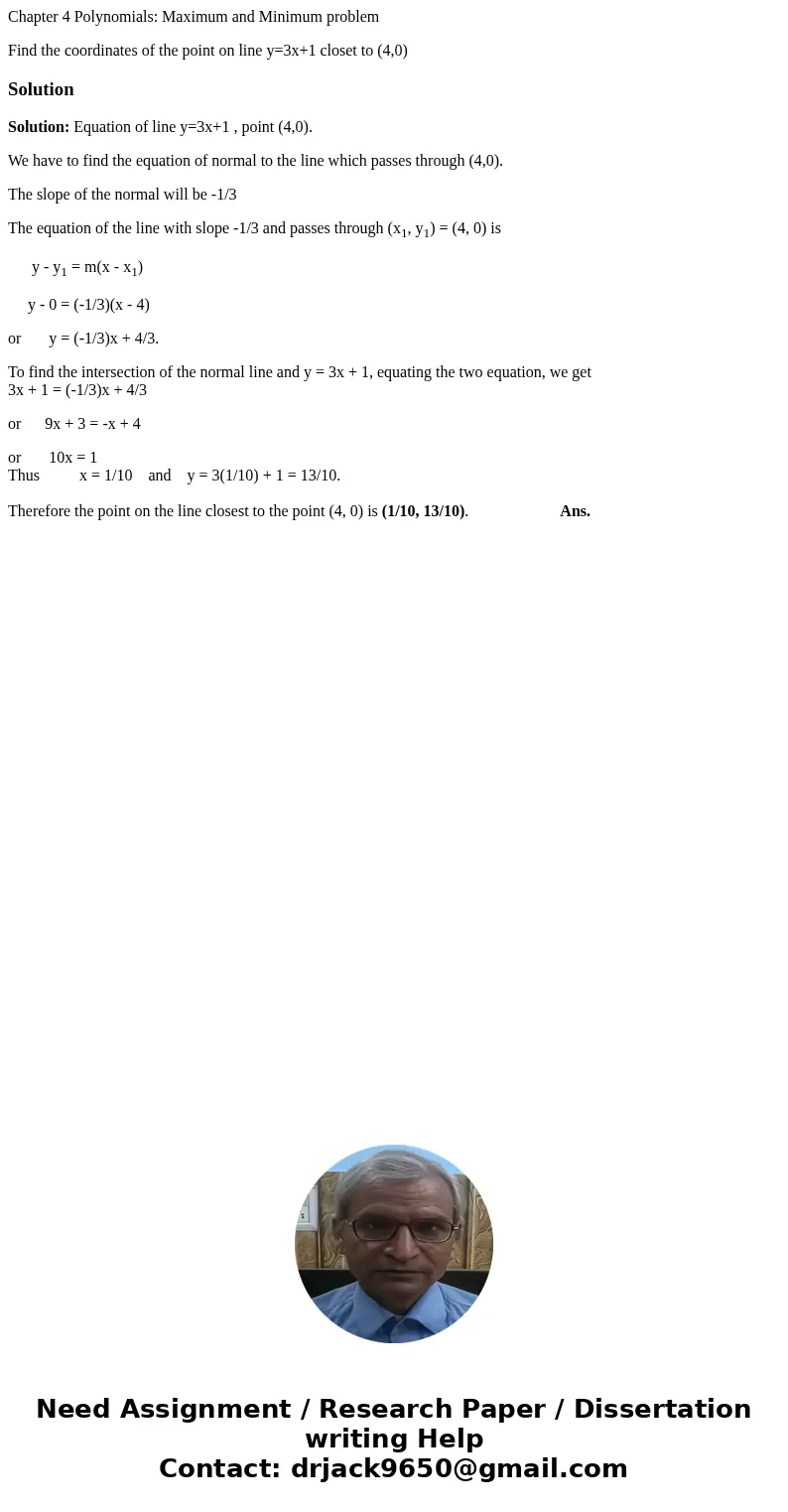 Chapter 4 Polynomials: Maximum and Minimum problem Find the coordinates of the point on line y=3x+1 closet to (4,0)SolutionSolution: Equation of line y=3x+1 , p Chapter 4 Polynomials: Maximum and Minimum problem Find the coordinates of the point on line y=3x+1 closet to (4,0)SolutionSolution: Equation of line y=3x+1 , p