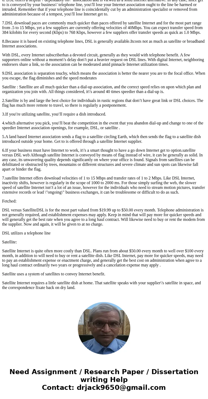 COMPUTER SCIENCE - INTERNET question Call or visit the Web sites of a cable provider, a DSL provider, and satellite provider to obtain information on their Inte COMPUTER SCIENCE - INTERNET question Call or visit the Web sites of a cable provider, a DSL provider, and satellite provider to obtain information on their Inte