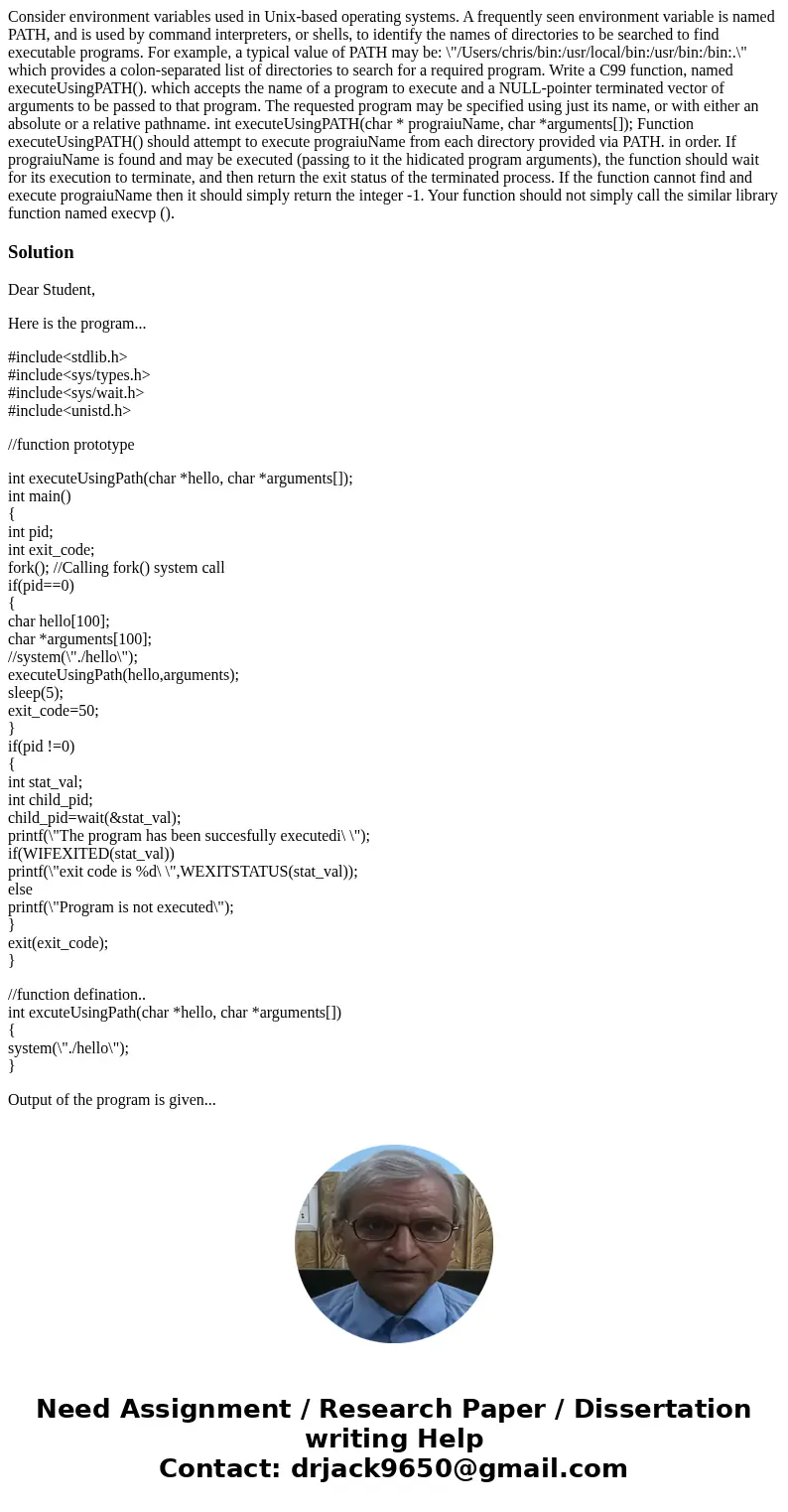  Consider environment variables used in Unix-based operating systems. A frequently seen environment variable is named PATH, and is used by command interpreters,