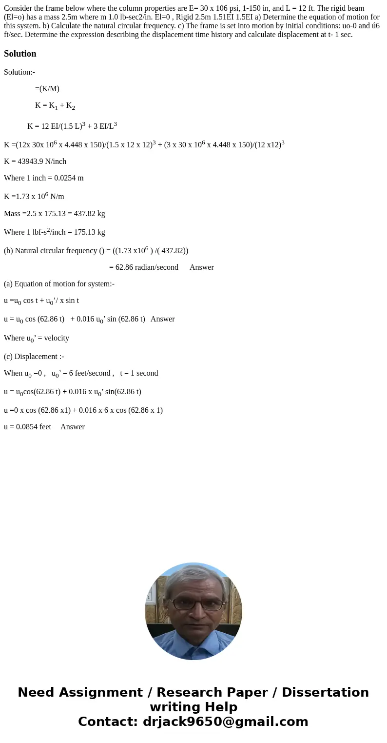 Consider the frame below where the column properties are E= 30 x 106 psi, 1-150 in, and L = 12 ft. The rigid beam (El=o) has a mass 2.5m where m 1.0 lb-sec2/in  Consider the frame below where the column properties are E= 30 x 106 psi, 1-150 in, and L = 12 ft. The rigid beam (El=o) has a mass 2.5m where m 1.0 lb-sec2/in