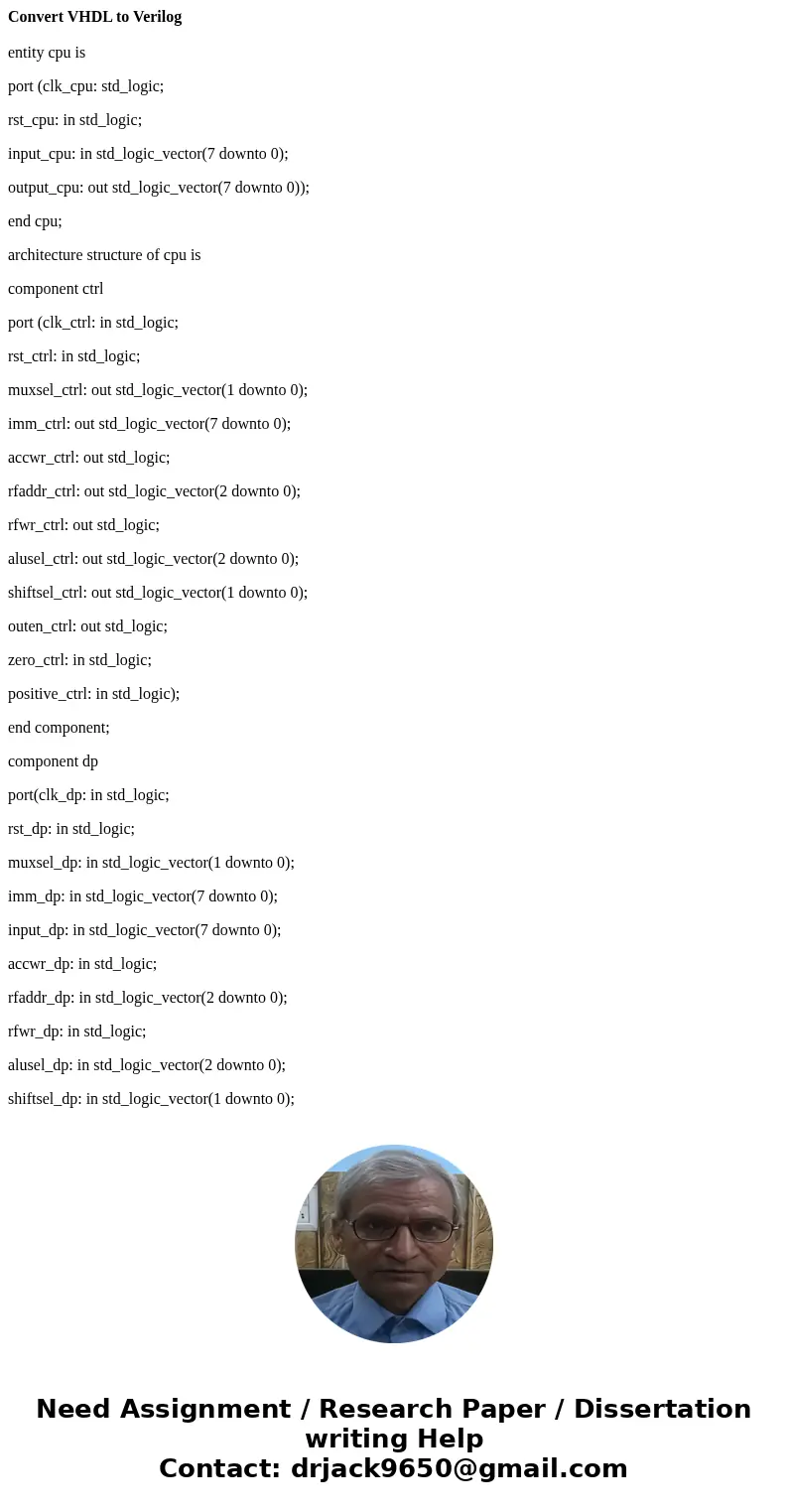 Convert VHDL to Verilog entity cpu is port (clk_cpu: std_logic; rst_cpu: in std_logic; input_cpu: in std_logic_vector(7 downto 0); output_cpu: out std_logic_vec Convert VHDL to Verilog entity cpu is port (clk_cpu: std_logic; rst_cpu: in std_logic; input_cpu: in std_logic_vector(7 downto 0); output_cpu: out std_logic_vec