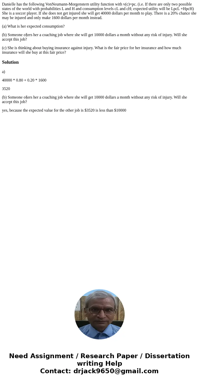 Danielle has the following VonNeumann-Morgenstern utility function with v(c)=pc. (i.e. If there are only two possible states of the world with probabilities L a Danielle has the following VonNeumann-Morgenstern utility function with v(c)=pc. (i.e. If there are only two possible states of the world with probabilities L a
