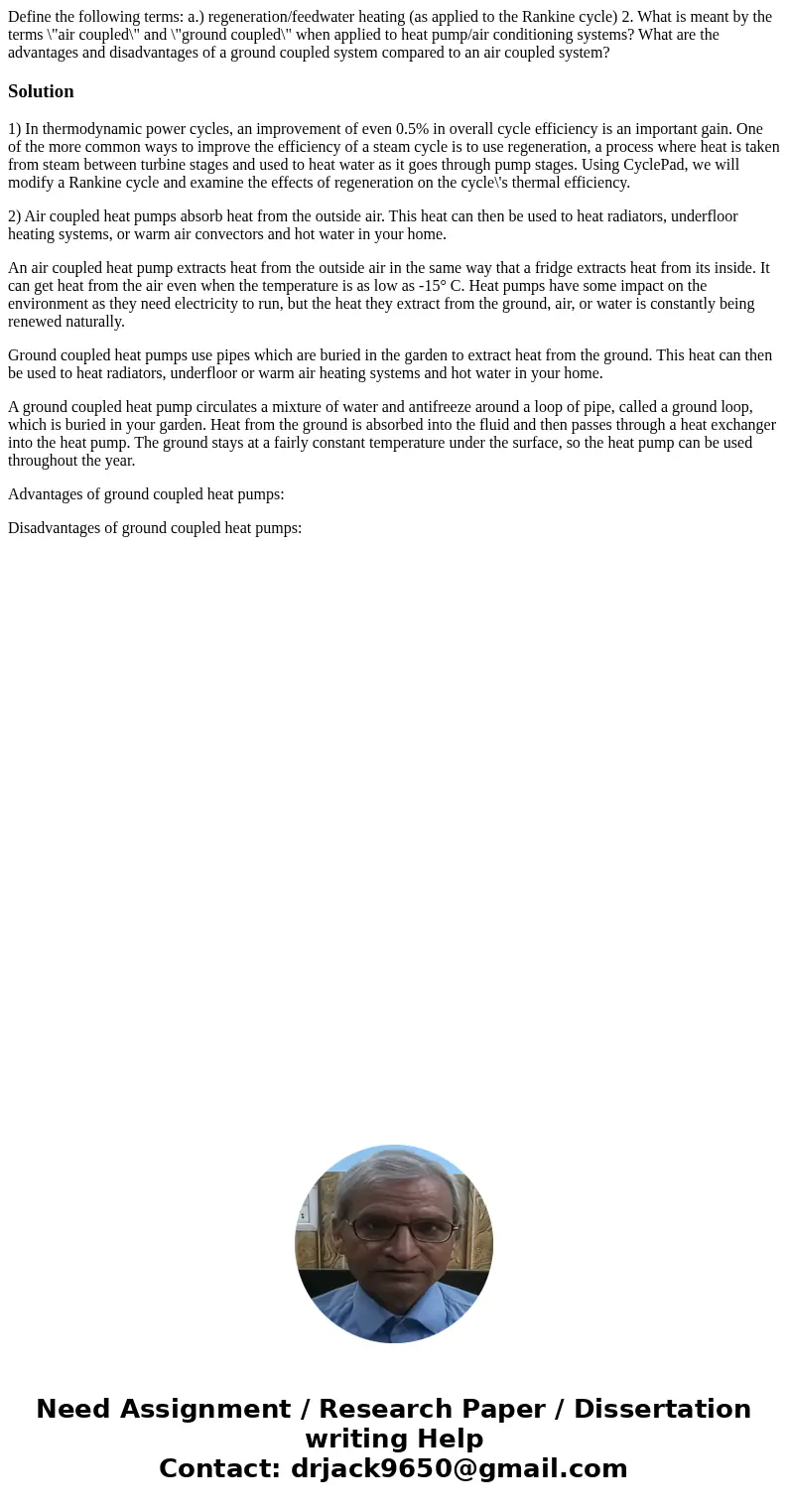 Define the following terms: a.) regeneration/feedwater heating (as applied to the Rankine cycle) 2. What is meant by the terms \  Define the following terms: a.) regeneration/feedwater heating (as applied to the Rankine cycle) 2. What is meant by the terms \