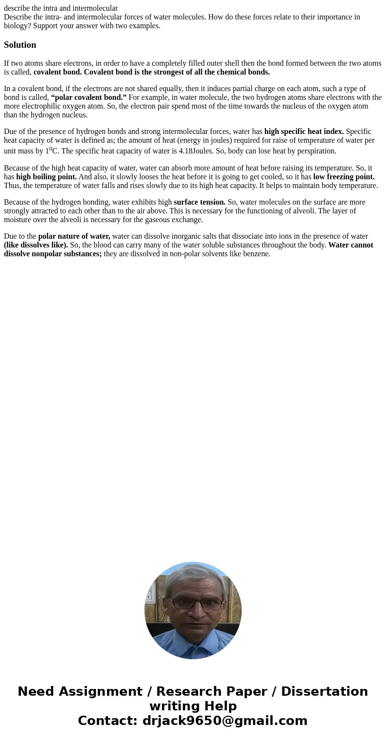 describe the intra and intermolecular Describe the intra- and intermolecular forces of water molecules. How do these forces relate to their importance in biolog describe the intra and intermolecular Describe the intra- and intermolecular forces of water molecules. How do these forces relate to their importance in biolog