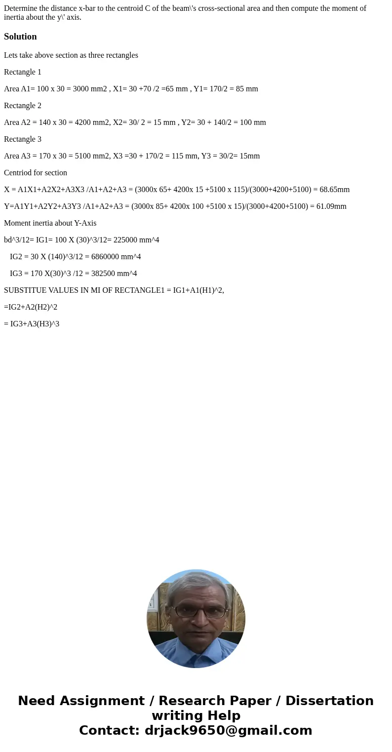  Determine the distance x-bar to the centroid C of the beam\'s cross-sectional area and then compute the moment of inertia about the y\' axis. SolutionLets take