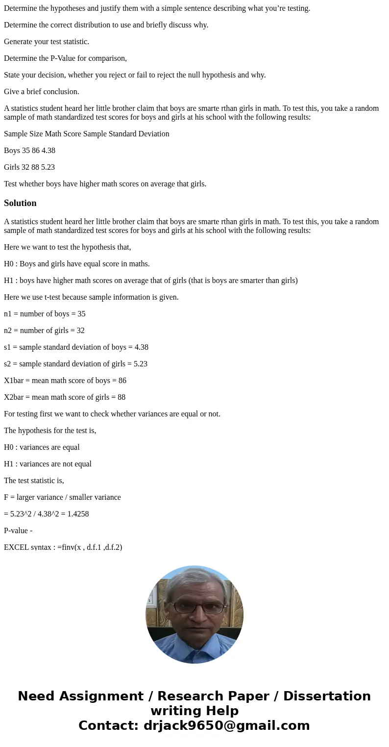 Determine the hypotheses and justify them with a simple sentence describing what you’re testing. Determine the correct distribution to use and briefly discuss w Determine the hypotheses and justify them with a simple sentence describing what you’re testing. Determine the correct distribution to use and briefly discuss w