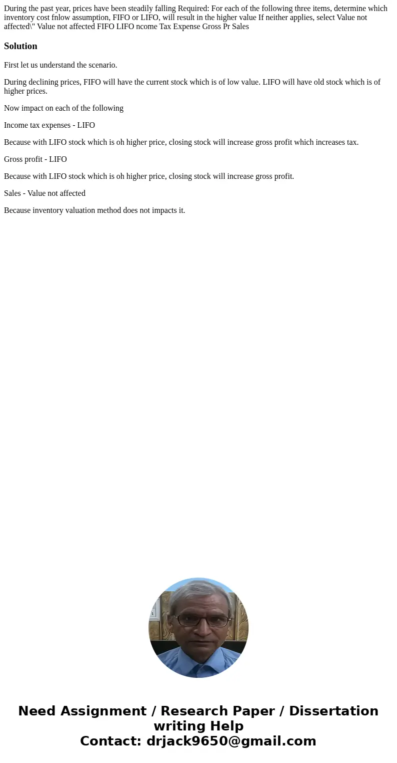  During the past year, prices have been steadily falling Required: For each of the following three items, determine which inventory cost fnlow assumption, FIFO 