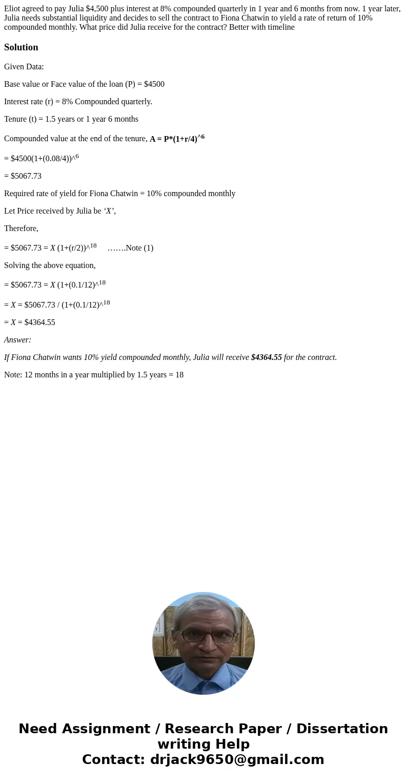 Eliot agreed to pay Julia $4,500 plus interest at 8% compounded quarterly in 1 year and 6 months from now. 1 year later, Julia needs substantial liquidity and d