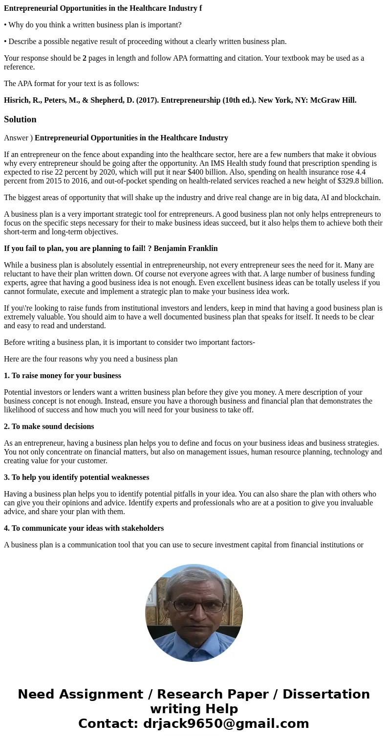 Entrepreneurial Opportunities in the Healthcare Industry f • Why do you think a written business plan is important? • Describe a possible negative result of pro Entrepreneurial Opportunities in the Healthcare Industry f • Why do you think a written business plan is important? • Describe a possible negative result of pro