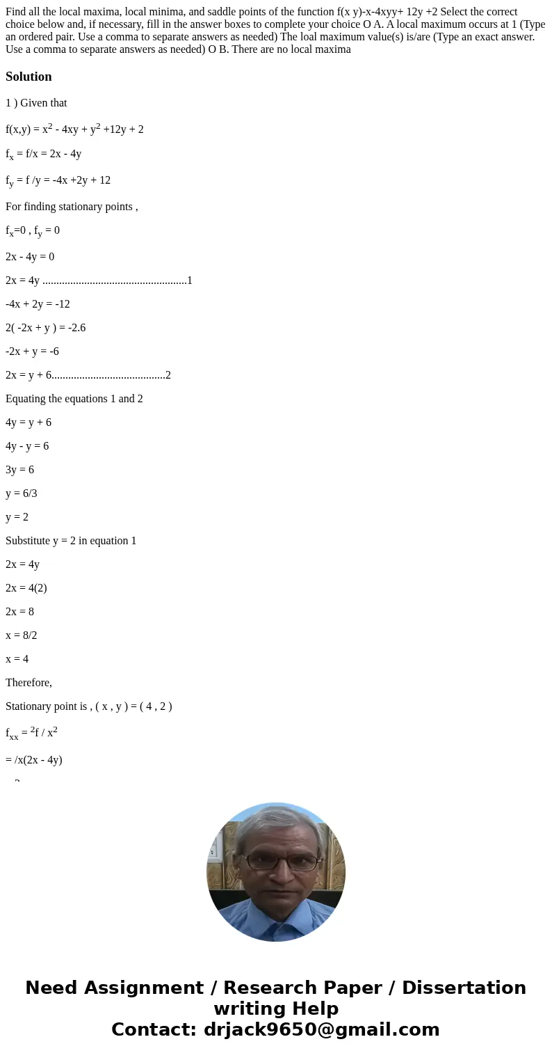 Find all the local maxima, local minima, and saddle points of the function f(x y)-x-4xyy+ 12y +2 Select the correct choice below and, if necessary, fill in the  Find all the local maxima, local minima, and saddle points of the function f(x y)-x-4xyy+ 12y +2 Select the correct choice below and, if necessary, fill in the