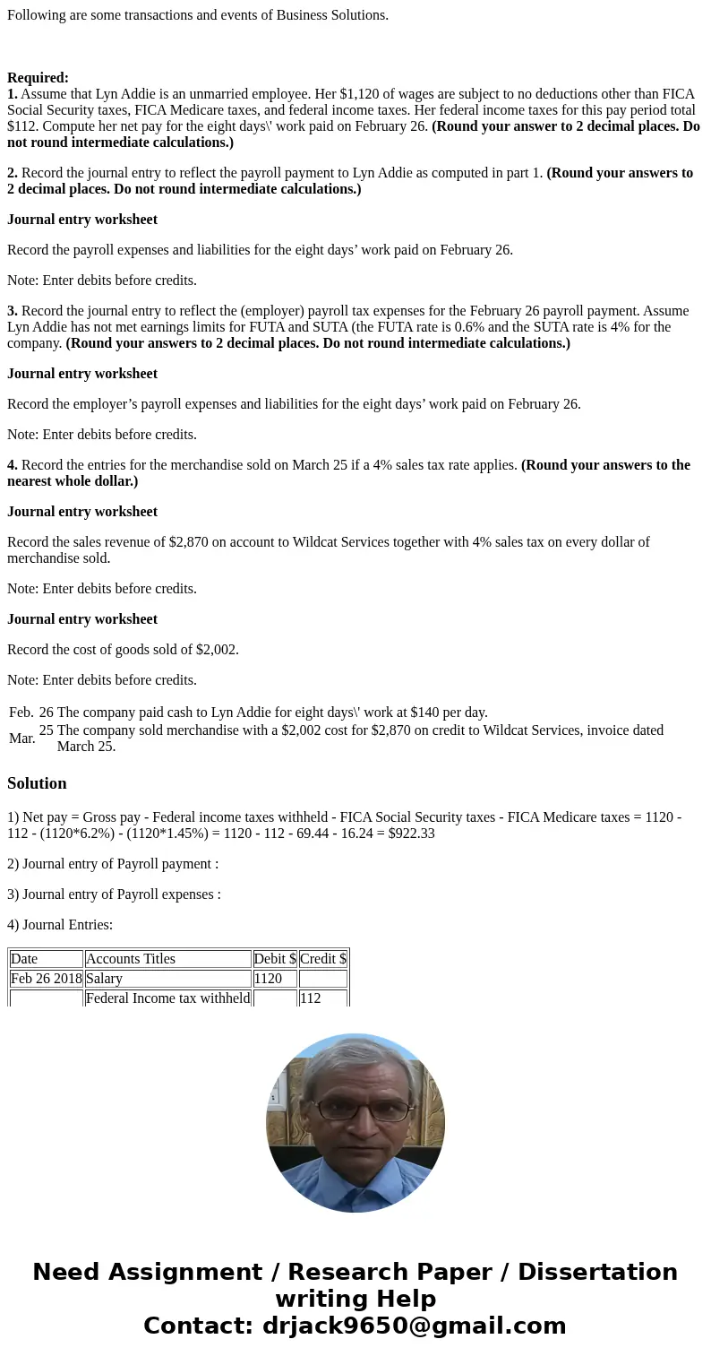 Following are some transactions and events of Business Solutions. Required: 1. Assume that Lyn Addie is an unmarried employee. Her $1,120 of wages are subject t Following are some transactions and events of Business Solutions. Required: 1. Assume that Lyn Addie is an unmarried employee. Her $1,120 of wages are subject t