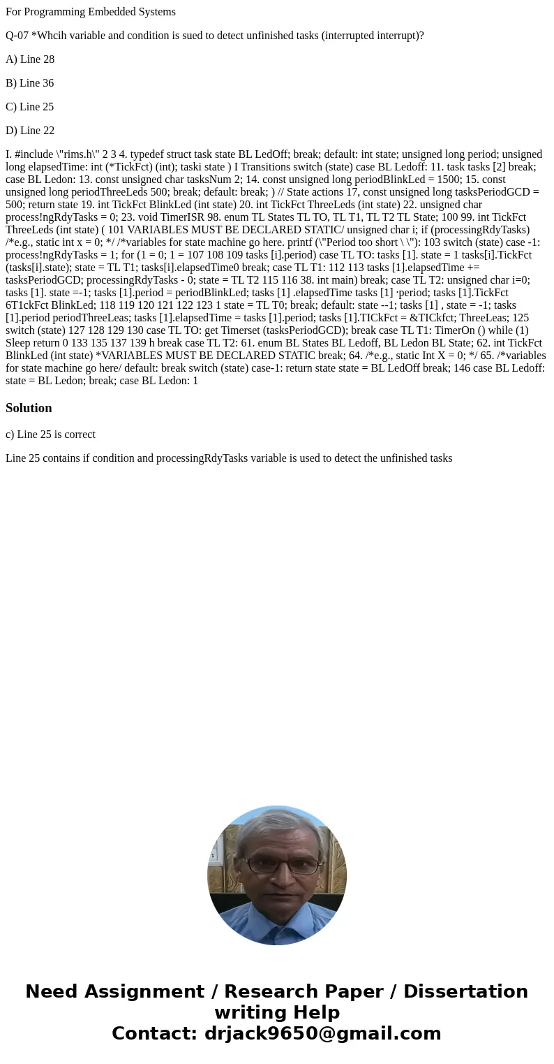 For Programming Embedded Systems Q-07 *Whcih variable and condition is sued to detect unfinished tasks (interrupted interrupt)? A) Line 28 B) Line 36 C) Line 25 For Programming Embedded Systems Q-07 *Whcih variable and condition is sued to detect unfinished tasks (interrupted interrupt)? A) Line 28 B) Line 36 C) Line 25