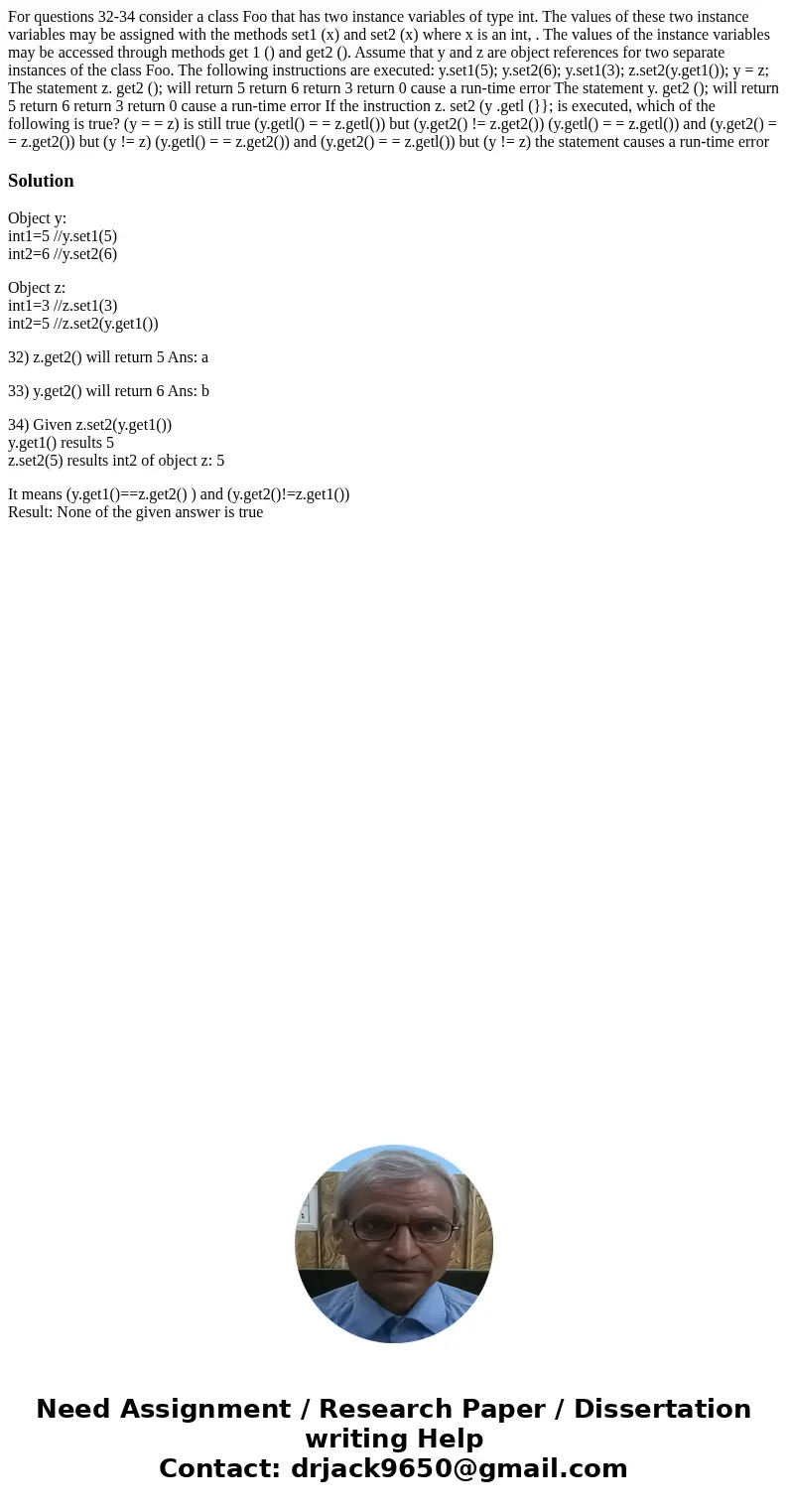 For questions 32-34 consider a class Foo that has two instance variables of type int. The values of these two instance variables may be assigned with the metho  For questions 32-34 consider a class Foo that has two instance variables of type int. The values of these two instance variables may be assigned with the metho