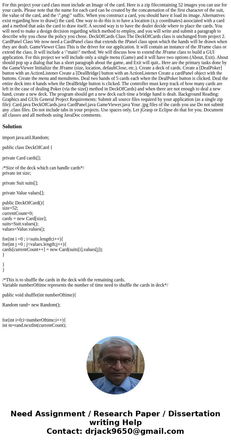 For this project your card class must include an Image of the card. Here is a zip filecontaining 52 images you can use for your cards. Please note that the name