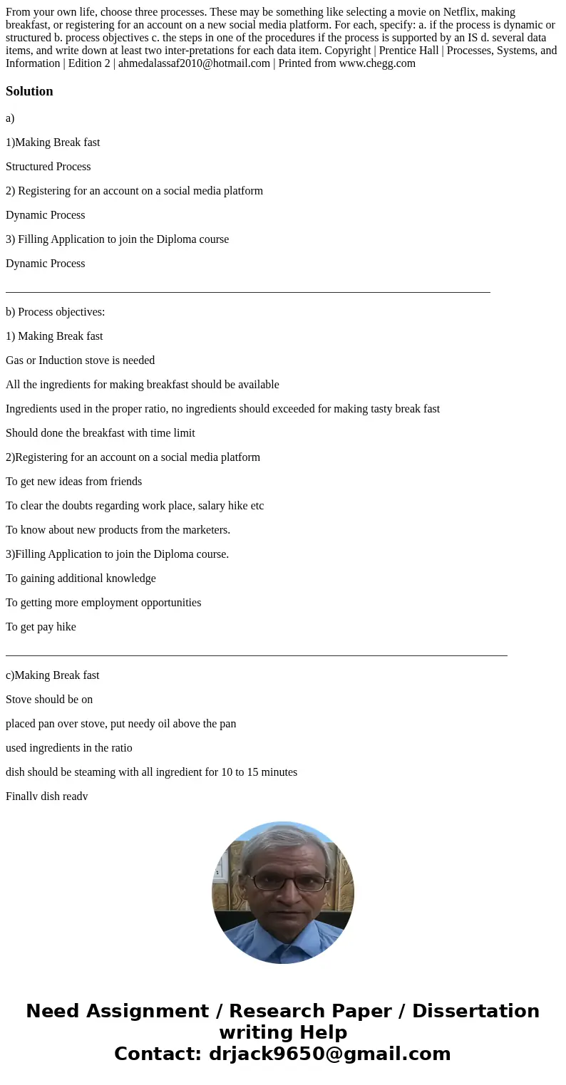 From your own life, choose three processes. These may be something like selecting a movie on Netflix, making breakfast, or registering for an account on a new s From your own life, choose three processes. These may be something like selecting a movie on Netflix, making breakfast, or registering for an account on a new s