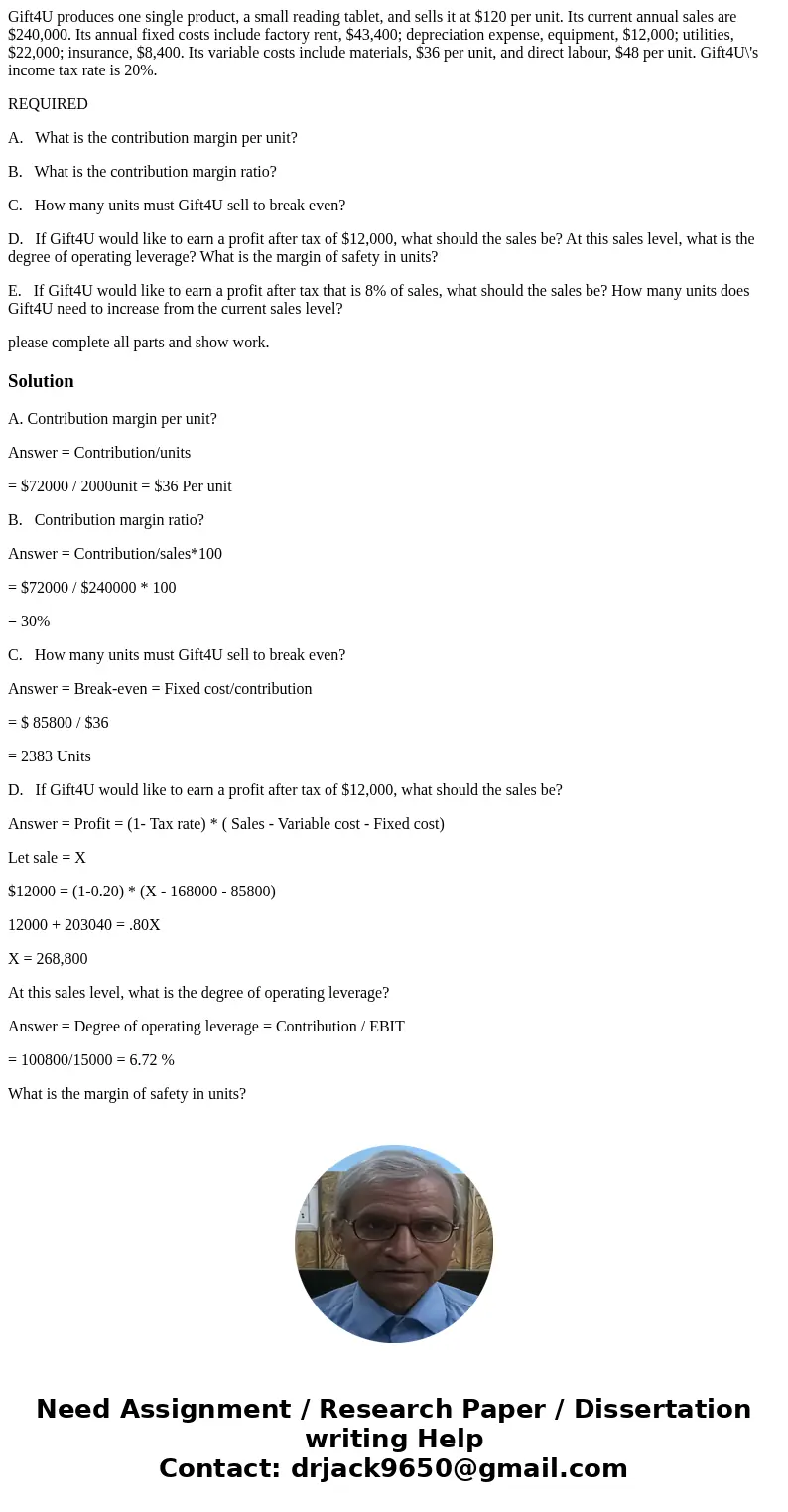 Gift4U produces one single product, a small reading tablet, and sells it at $120 per unit. Its current annual sales are $240,000. Its annual fixed costs include