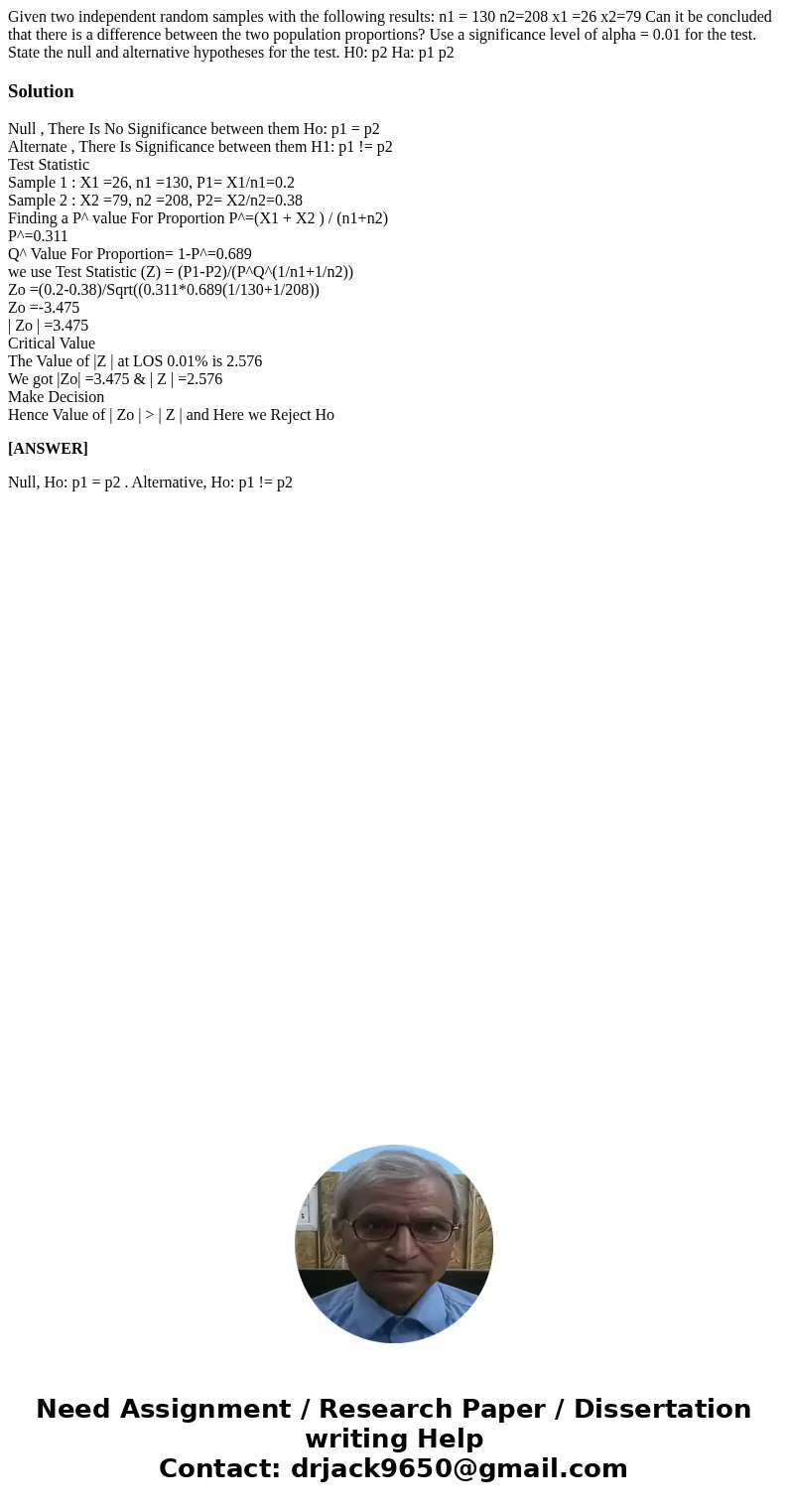 Given two independent random samples with the following results: n1 = 130 n2=208 x1 =26 x2=79 Can it be concluded that there is a difference between the two po  Given two independent random samples with the following results: n1 = 130 n2=208 x1 =26 x2=79 Can it be concluded that there is a difference between the two po