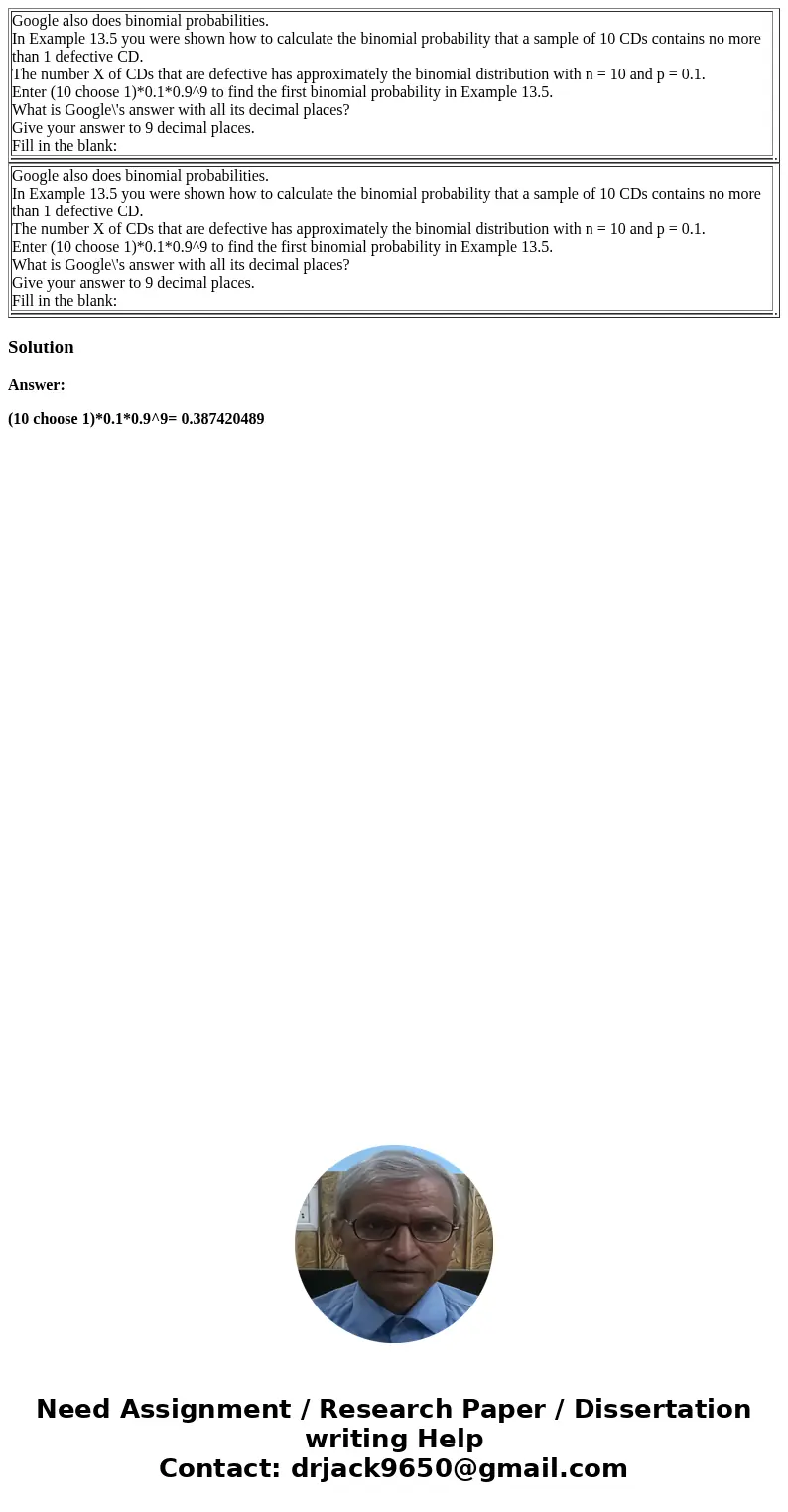 Google also does binomial probabilities. In Example 13.5 you were shown how to calculate the binomial probability that a sample of 10 CDs contains no more than  Google also does binomial probabilities. In Example 13.5 you were shown how to calculate the binomial probability that a sample of 10 CDs contains no more than
