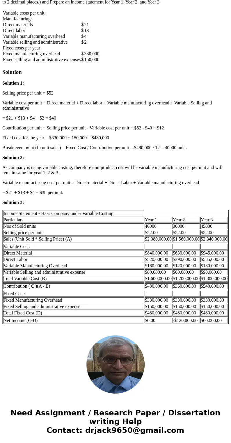 Haas Company manufactures and sells one product. The following information pertains to each of the company’s first three years of operations: During its first y