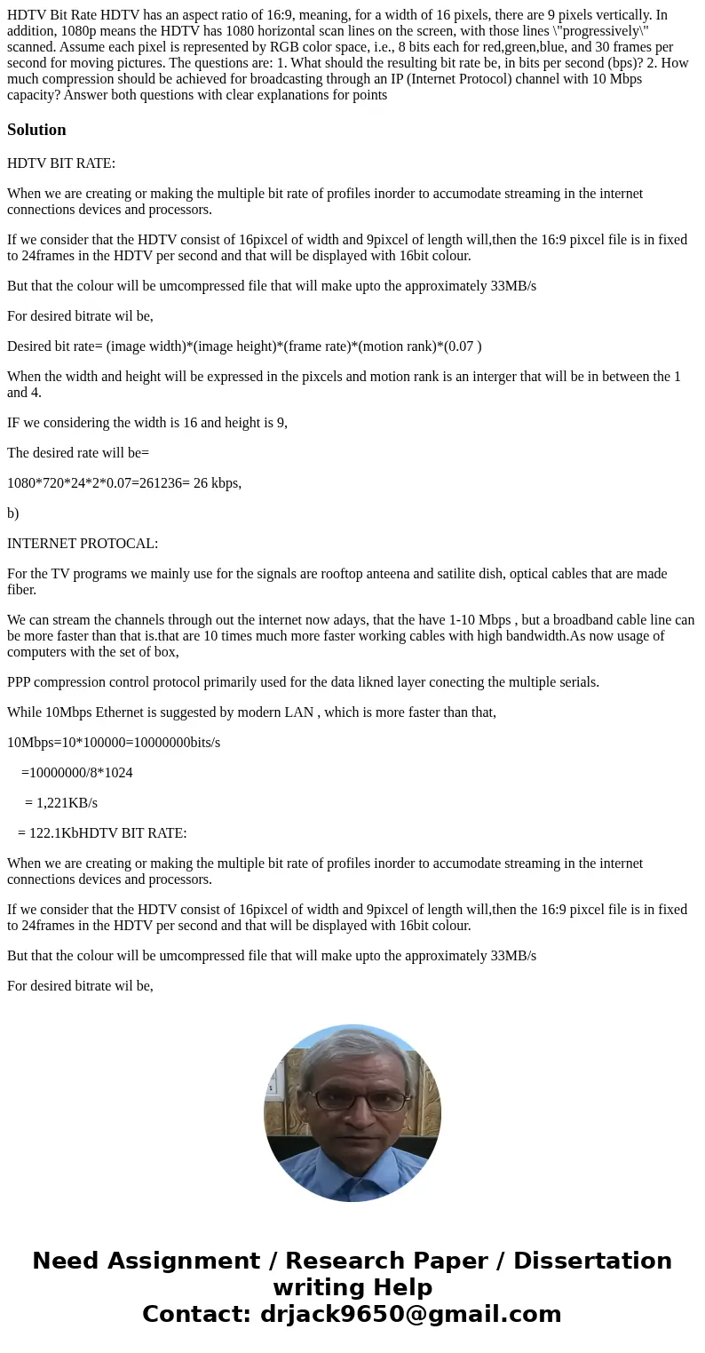 HDTV Bit Rate HDTV has an aspect ratio of 16:9, meaning, for a width of 16 pixels, there are 9 pixels vertically. In addition, 1080p means the HDTV has 1080 hor