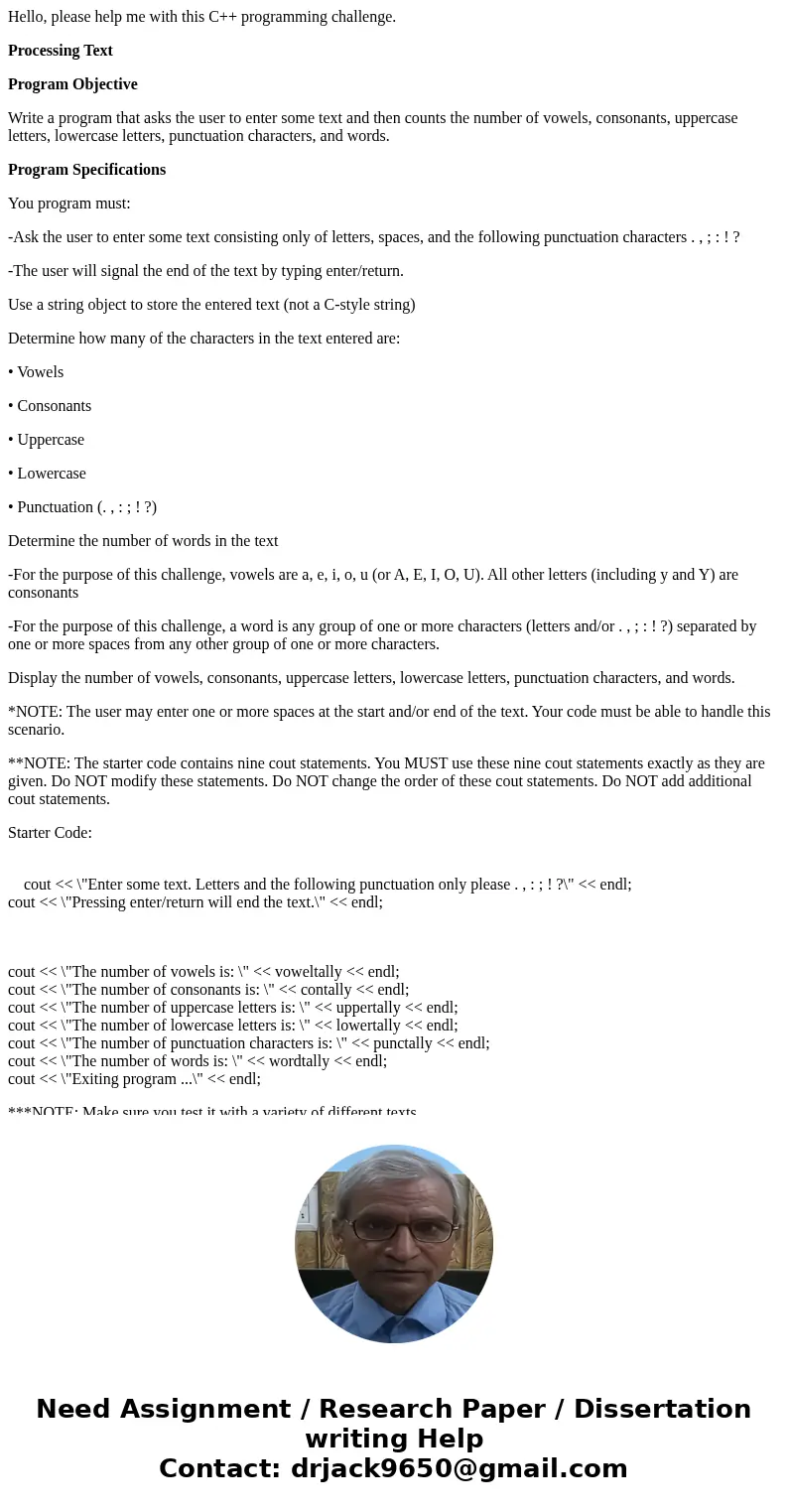 Hello, please help me with this C++ programming challenge. Processing Text Program Objective Write a program that asks the user to enter some text and then coun Hello, please help me with this C++ programming challenge. Processing Text Program Objective Write a program that asks the user to enter some text and then coun