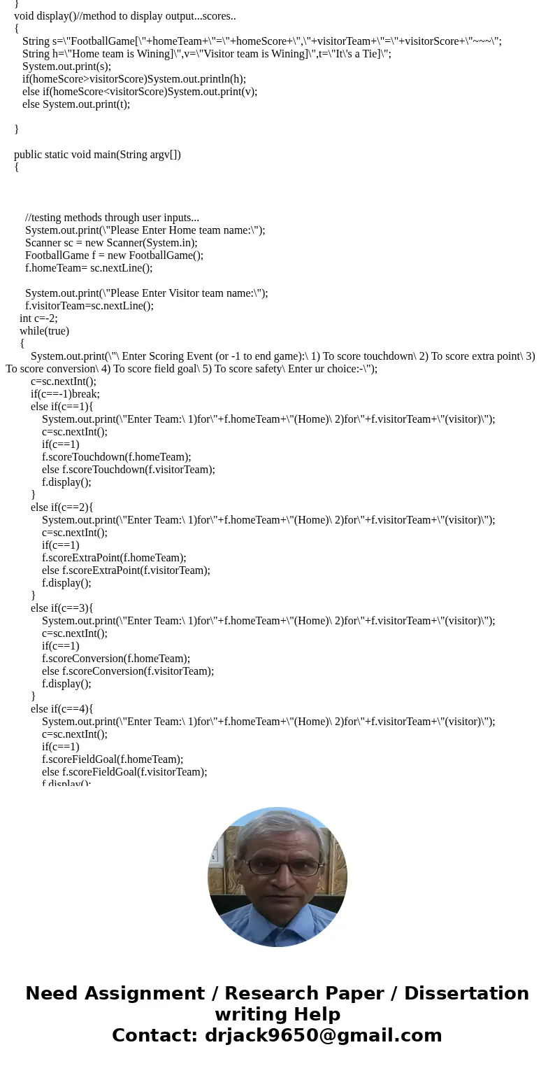 help Chapter 5, PP 7 Java Project Name: IC17_FootballGame Create a class named FootballGame that contains information about a game played between two teams. The