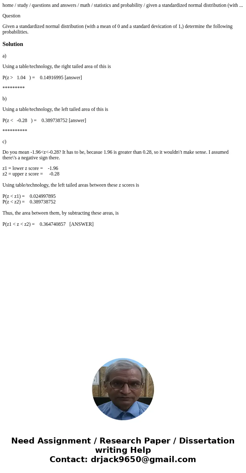 home / study / questions and answers / math / statistics and probability / given a standardized normal distribution (with ... Question Given a standardized norm home / study / questions and answers / math / statistics and probability / given a standardized normal distribution (with ... Question Given a standardized norm