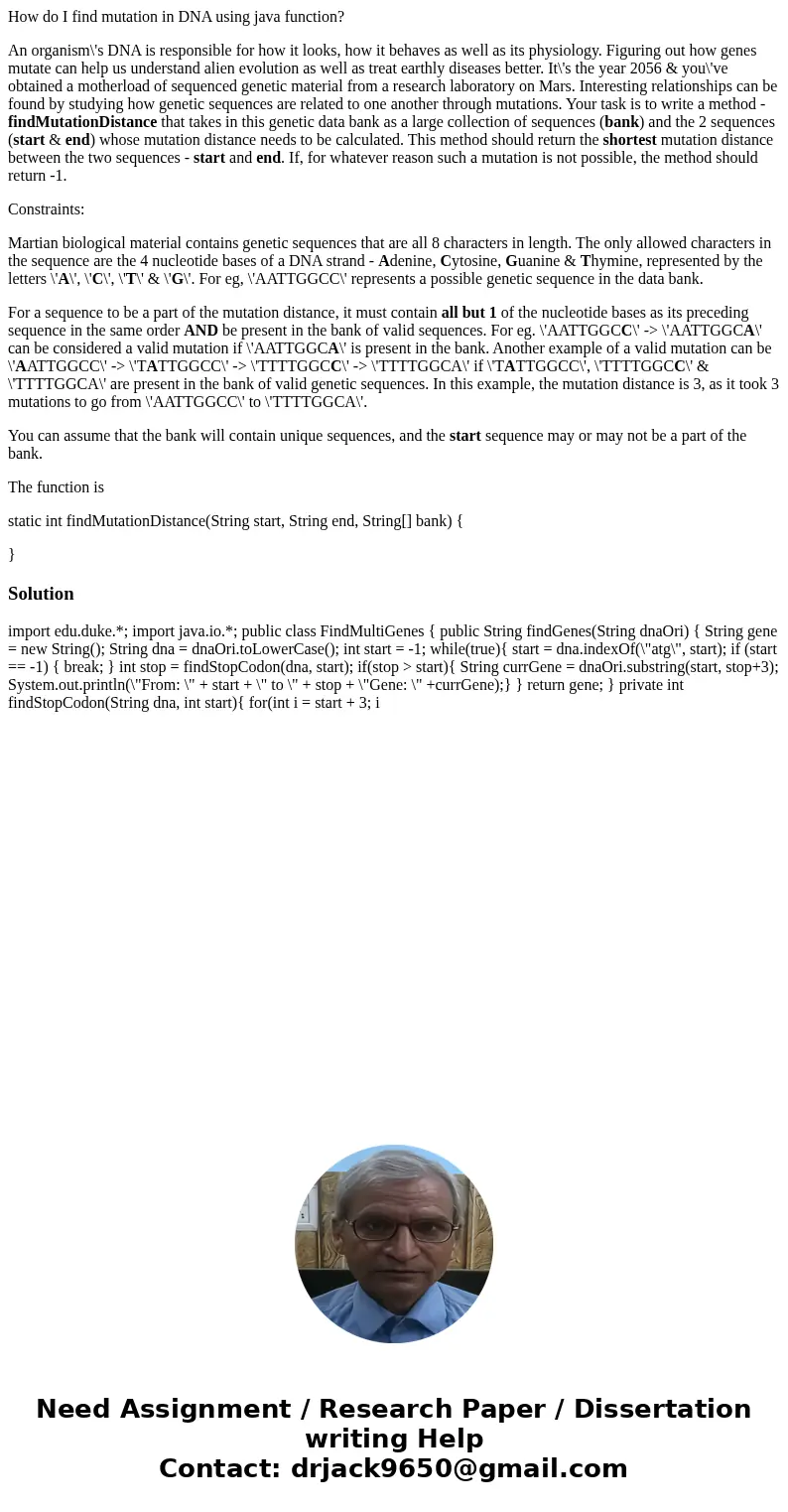 How do I find mutation in DNA using java function? An organism\'s DNA is responsible for how it looks, how it behaves as well as its physiology. Figuring out ho How do I find mutation in DNA using java function? An organism\'s DNA is responsible for how it looks, how it behaves as well as its physiology. Figuring out ho