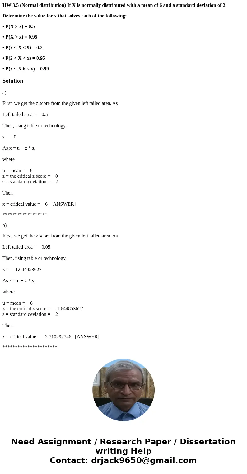 HW 3.5 (Normal distribution) If X is normally distributed with a mean of 6 and a standard deviation of 2. Determine the value for x that solves each of the foll HW 3.5 (Normal distribution) If X is normally distributed with a mean of 6 and a standard deviation of 2. Determine the value for x that solves each of the foll
