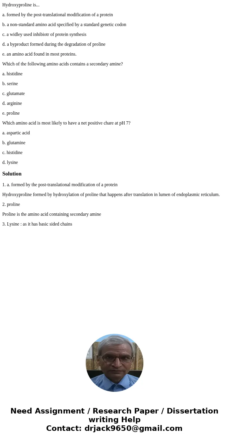 Hydroxyproline is... a. formed by the post-translational modification of a protein b. a non-standard amino acid specified by a standard genetic codon c. a widle